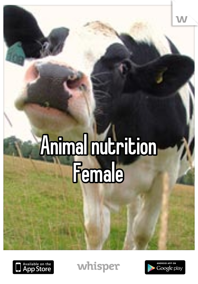 Animal nutrition 
Female