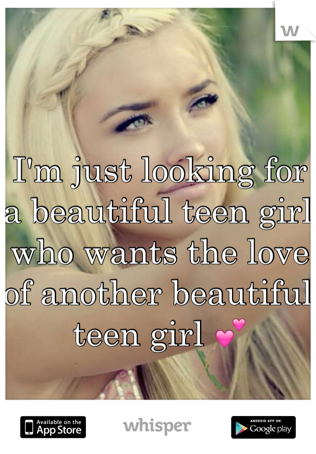 I'm just looking for a beautiful teen girl who wants the love of another beautiful teen girl 💕