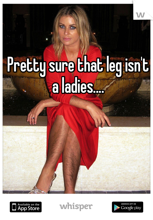 Pretty sure that leg isn't a ladies....