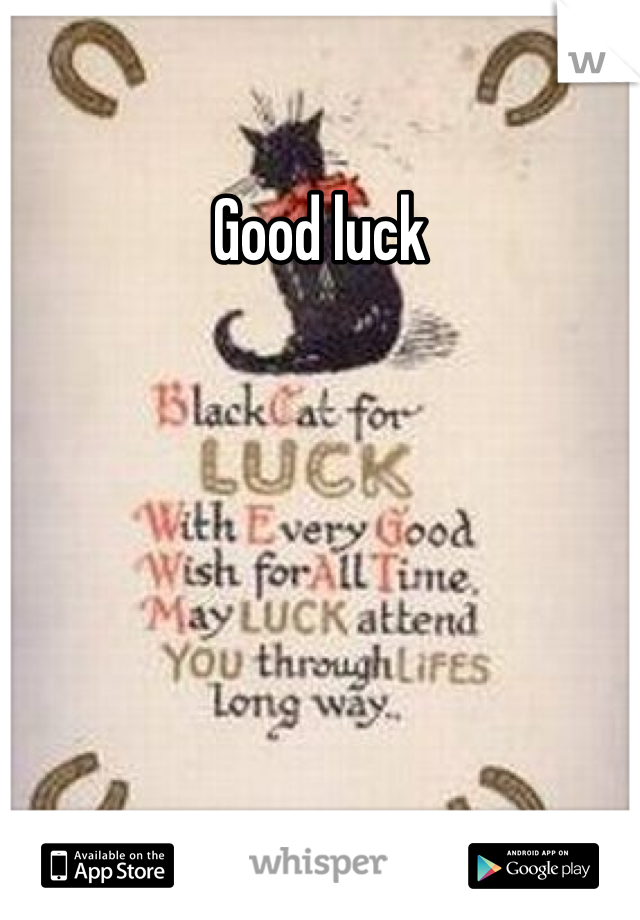 Good luck