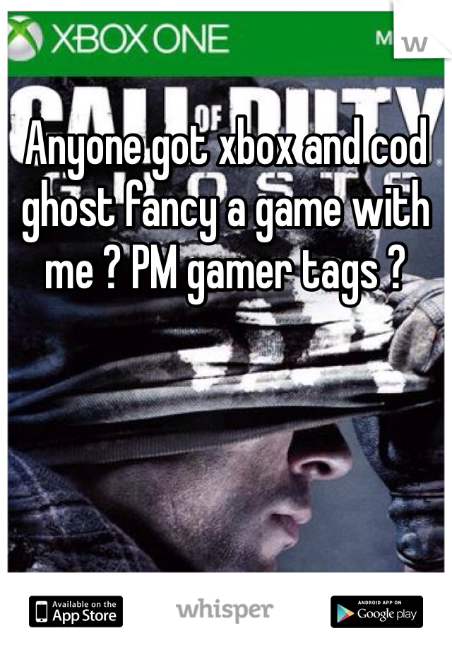 Anyone got xbox and cod ghost fancy a game with me ? PM gamer tags ? 