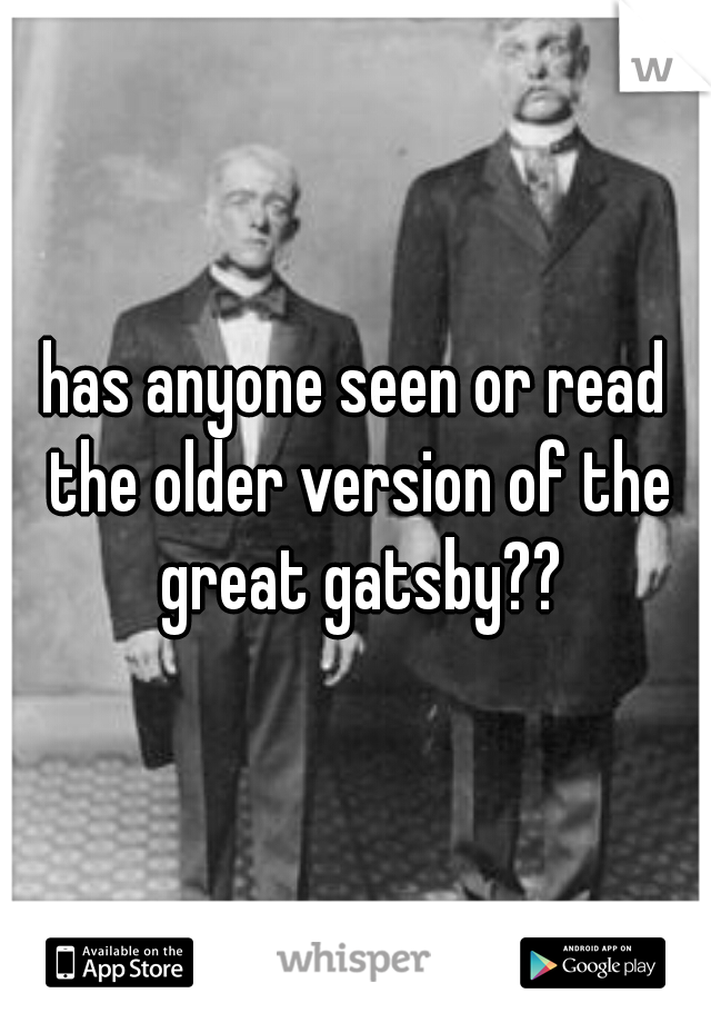 has anyone seen or read the older version of the great gatsby??