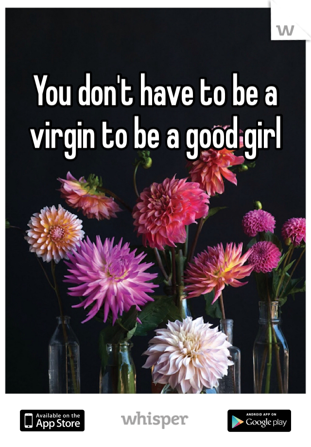 You don't have to be a virgin to be a good girl