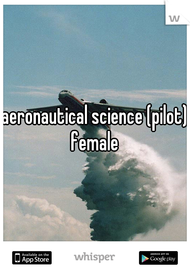 aeronautical science (pilot) female 