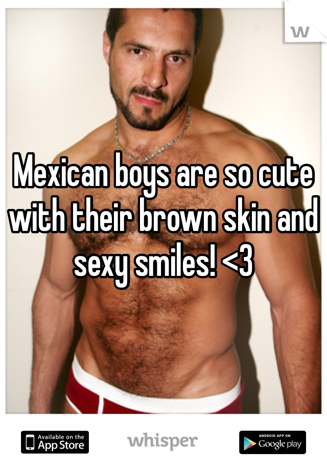 


Mexican boys are so cute with their brown skin and sexy smiles! <3