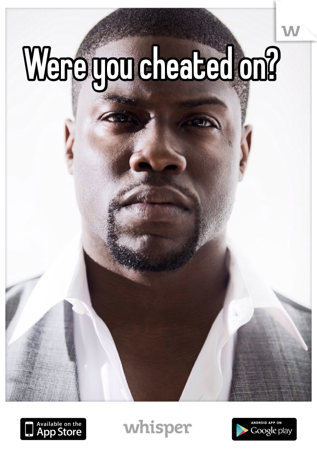 Were you cheated on?