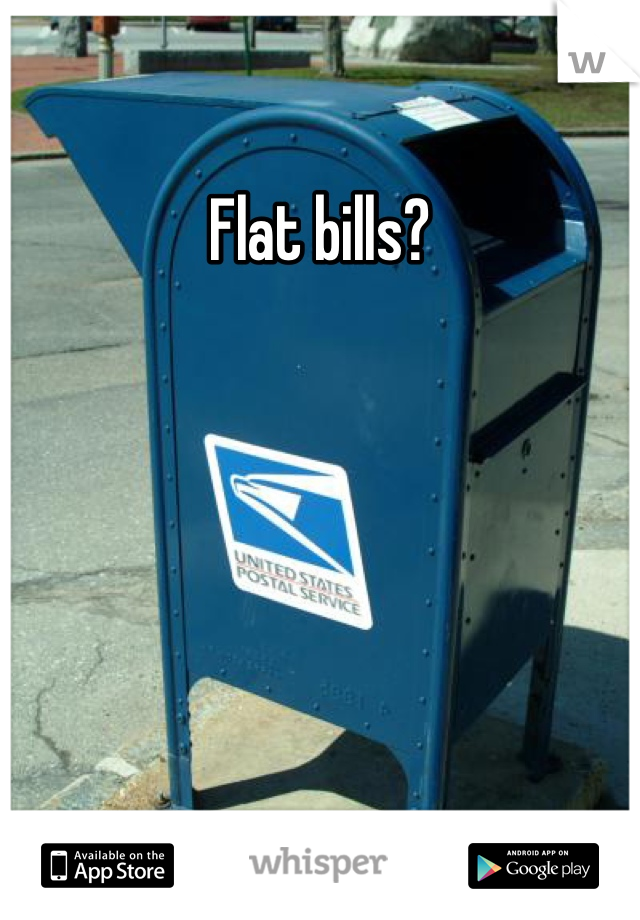 Flat bills?
