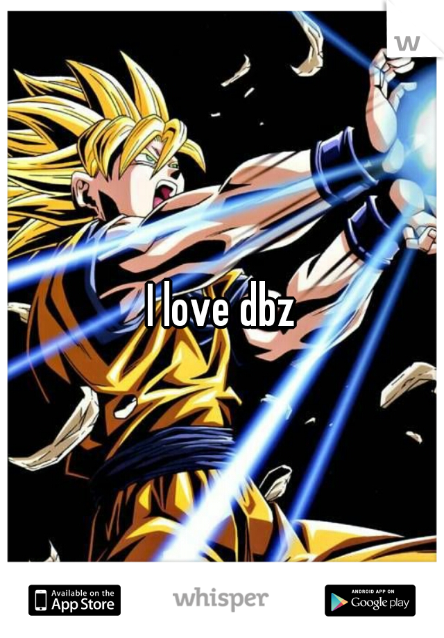 I love dbz