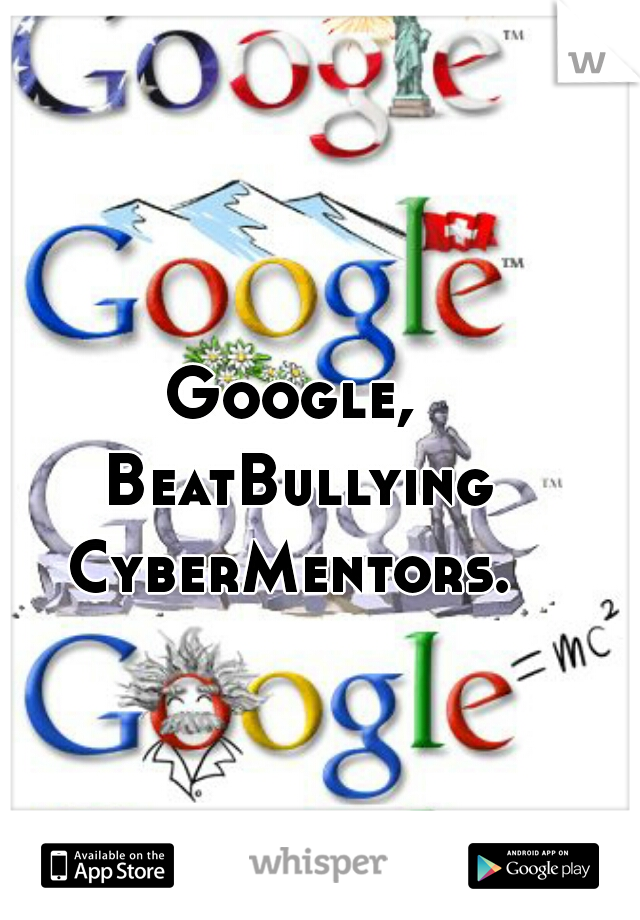 Google, BeatBullying CyberMentors. 