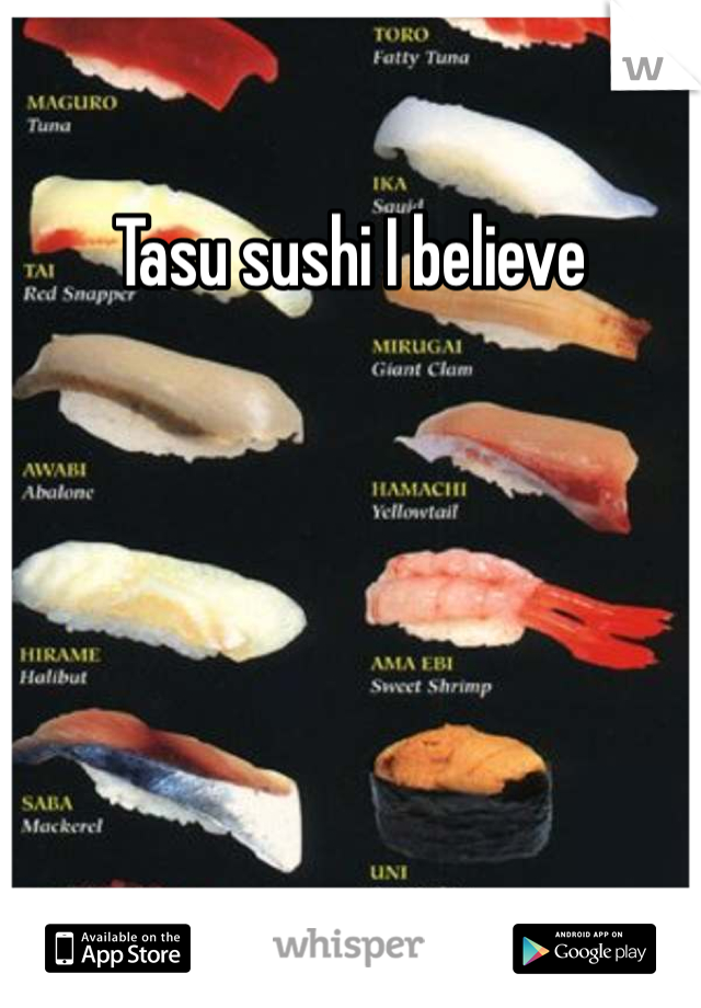 Tasu sushi I believe 