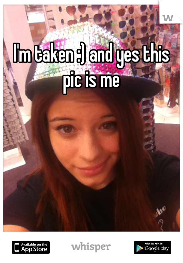 I'm taken :) and yes this pic is me