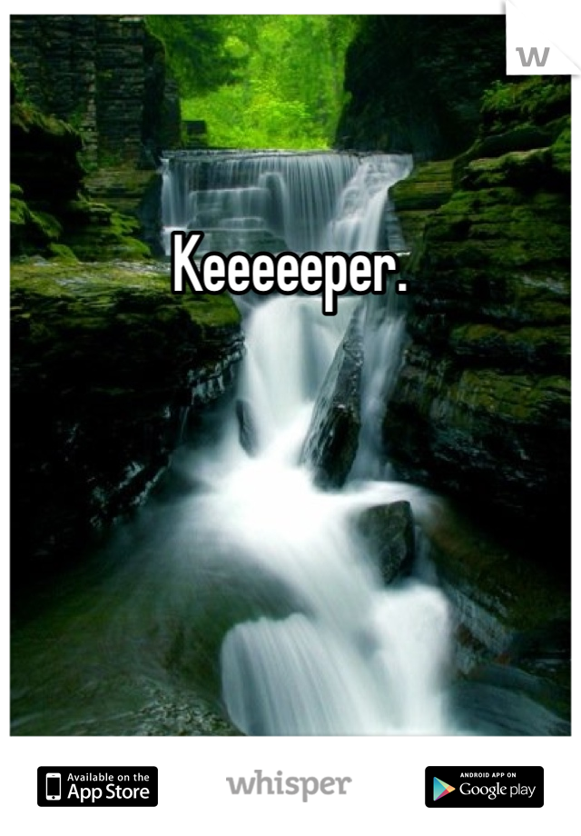 Keeeeeper.