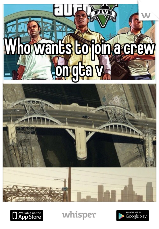 Who wants to join a crew on gta v