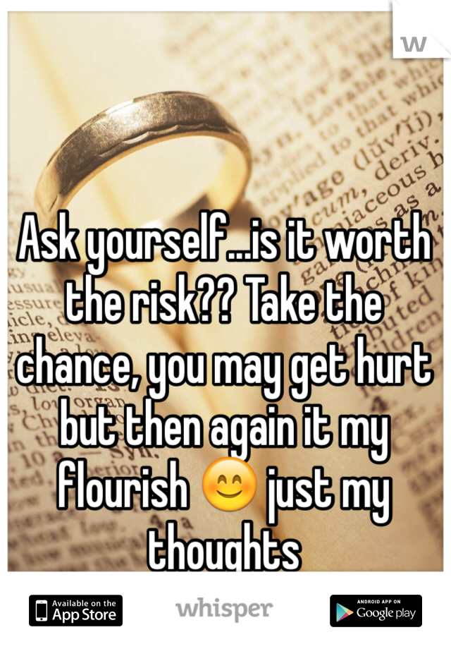 Ask yourself...is it worth the risk?? Take the chance, you may get hurt but then again it my flourish 😊 just my thoughts