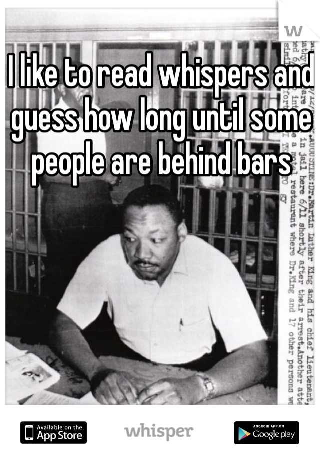 I like to read whispers and guess how long until some people are behind bars
