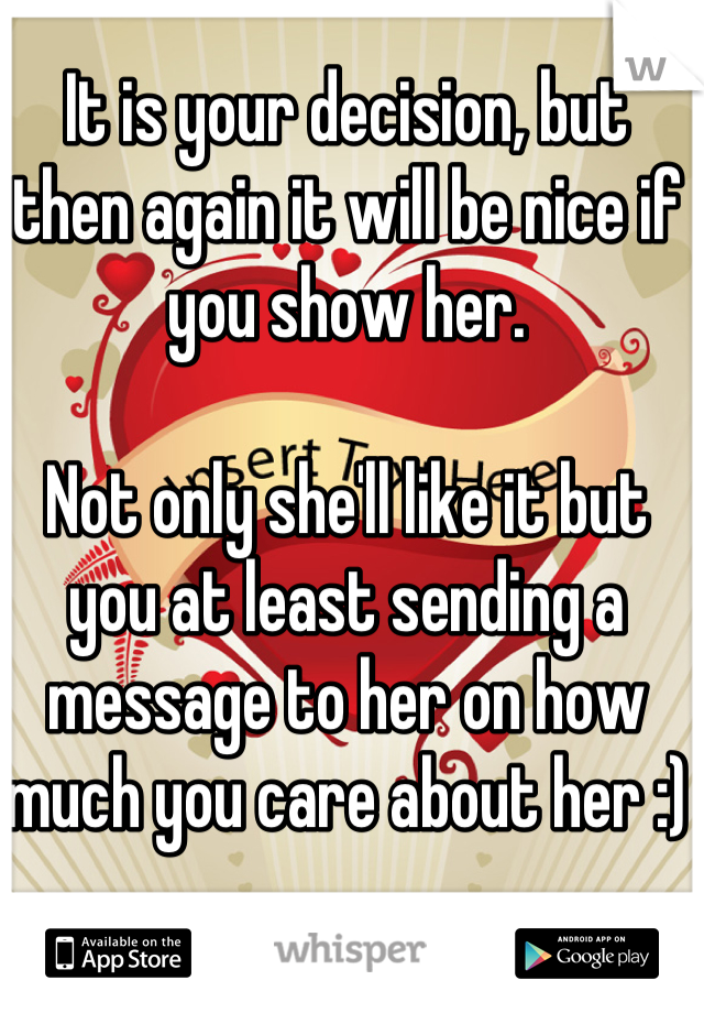 It is your decision, but then again it will be nice if you show her.

Not only she'll like it but you at least sending a message to her on how much you care about her :)