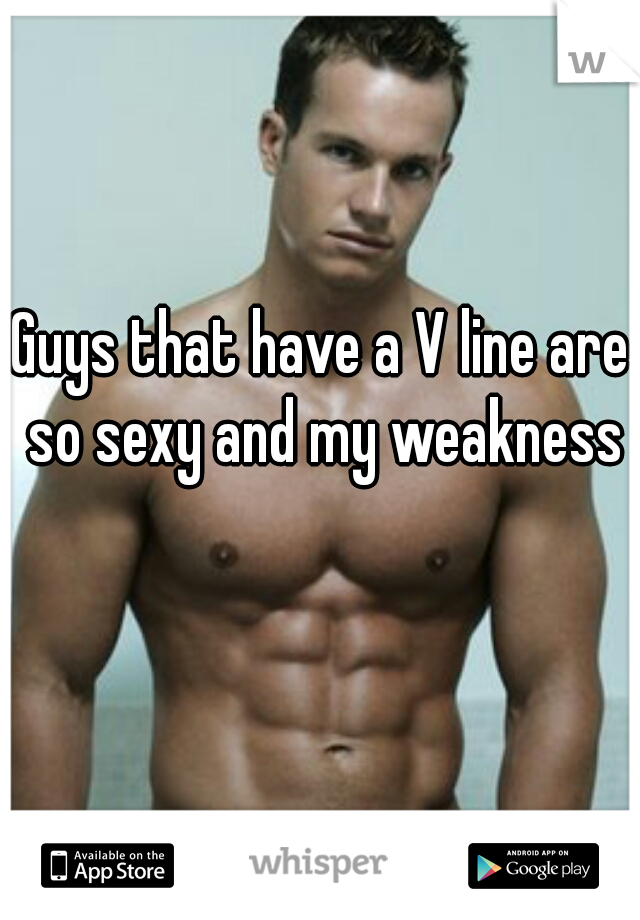 Guys that have a V line are so sexy and my weakness