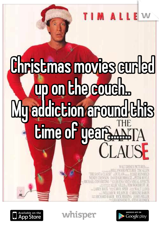 Christmas movies curled up on the couch..
My addiction around this time of year........