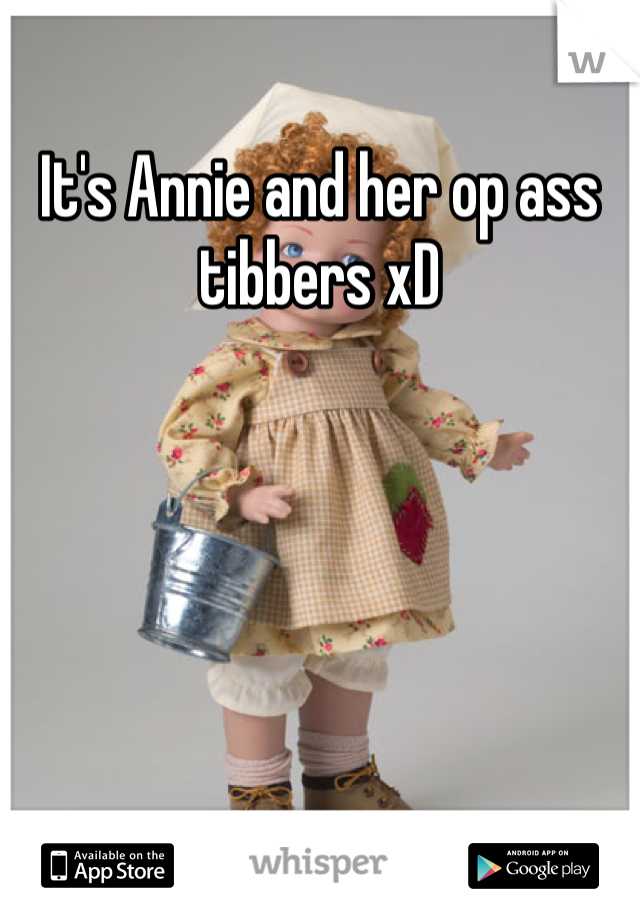 It's Annie and her op ass tibbers xD
