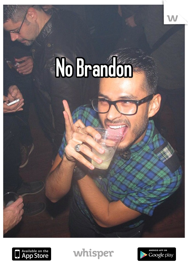 No Brandon 