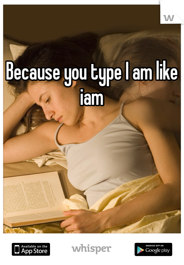 Because you type I am like iam
