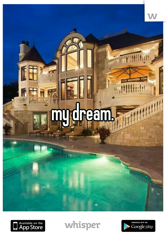 my dream.