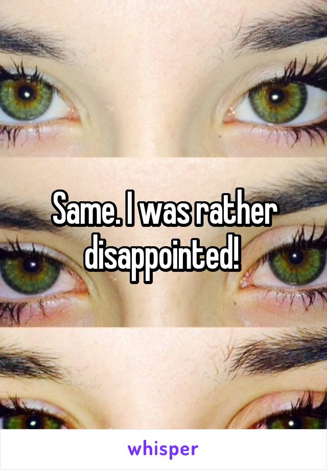 Same. I was rather disappointed! 
