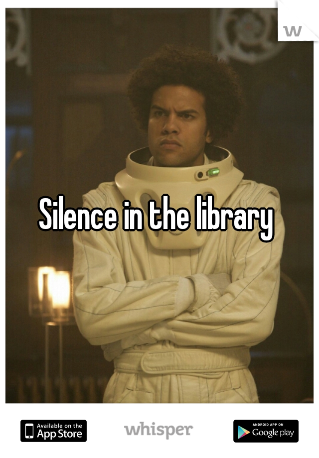 Silence in the library 