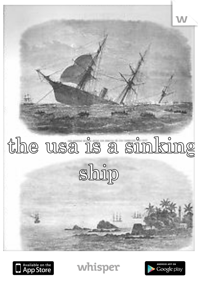 the usa is a sinking ship  