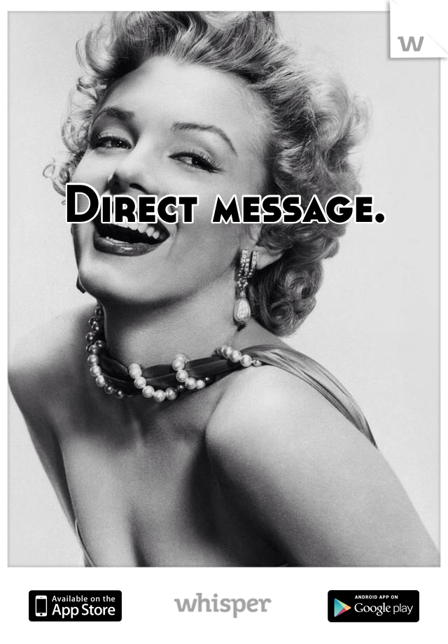 Direct message. 