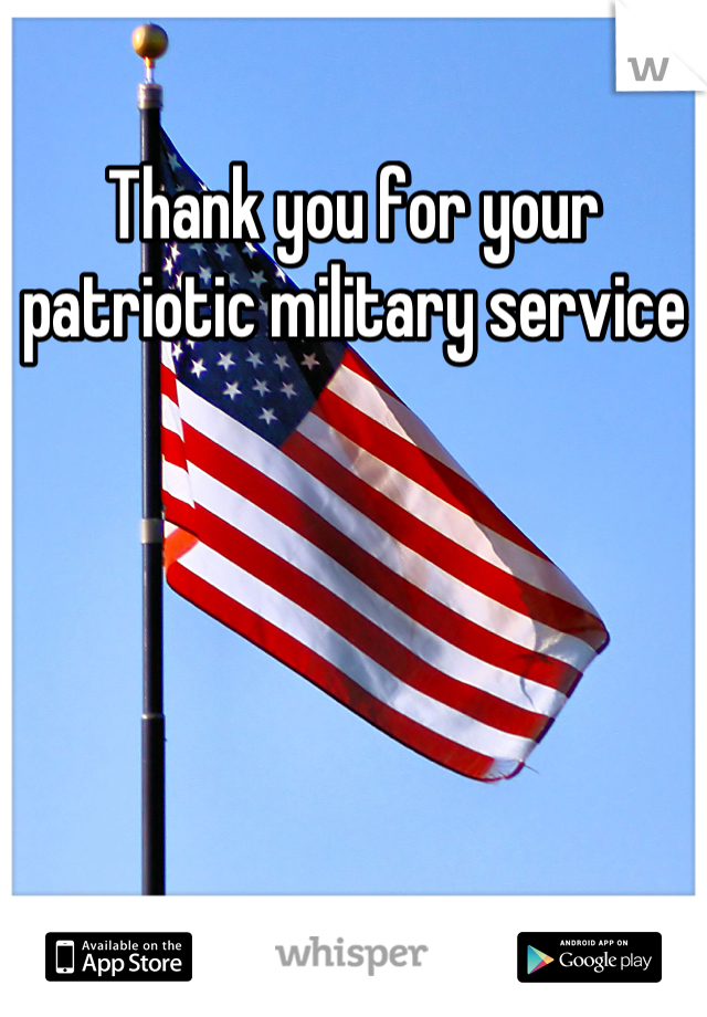 Thank you for your patriotic military service