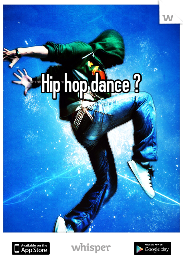 Hip hop dance ?