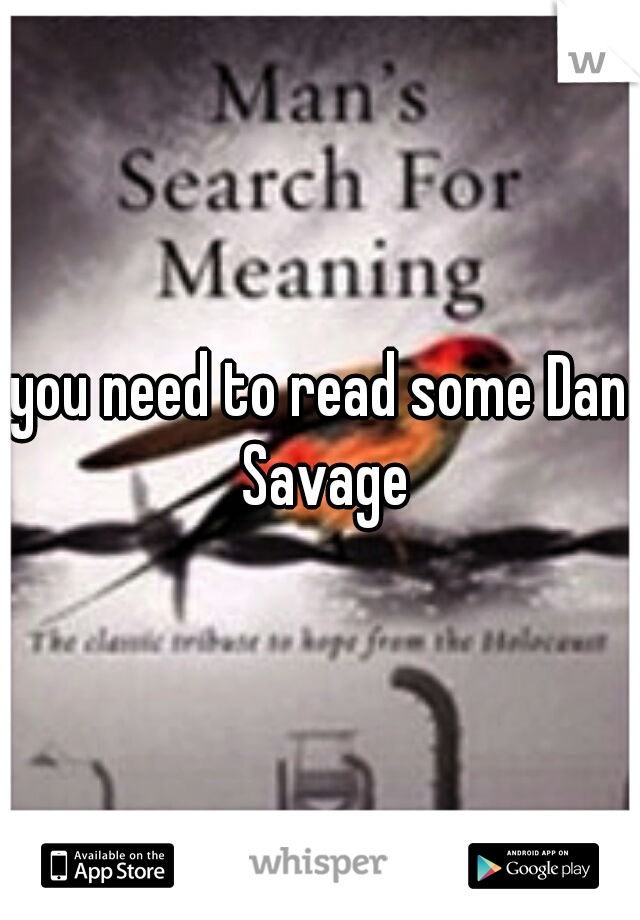 you need to read some Dan Savage