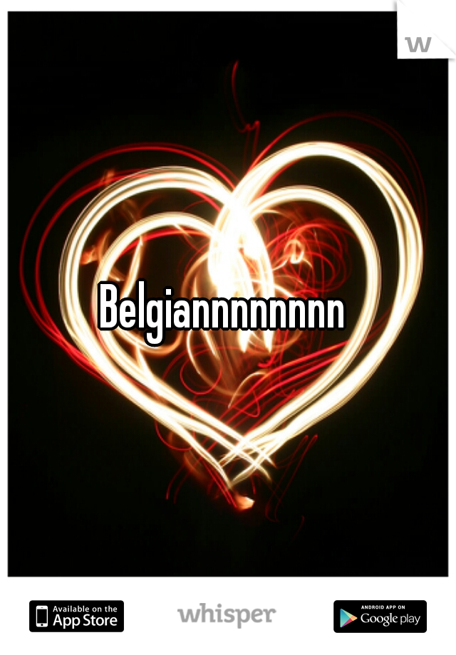 Belgiannnnnnnn 