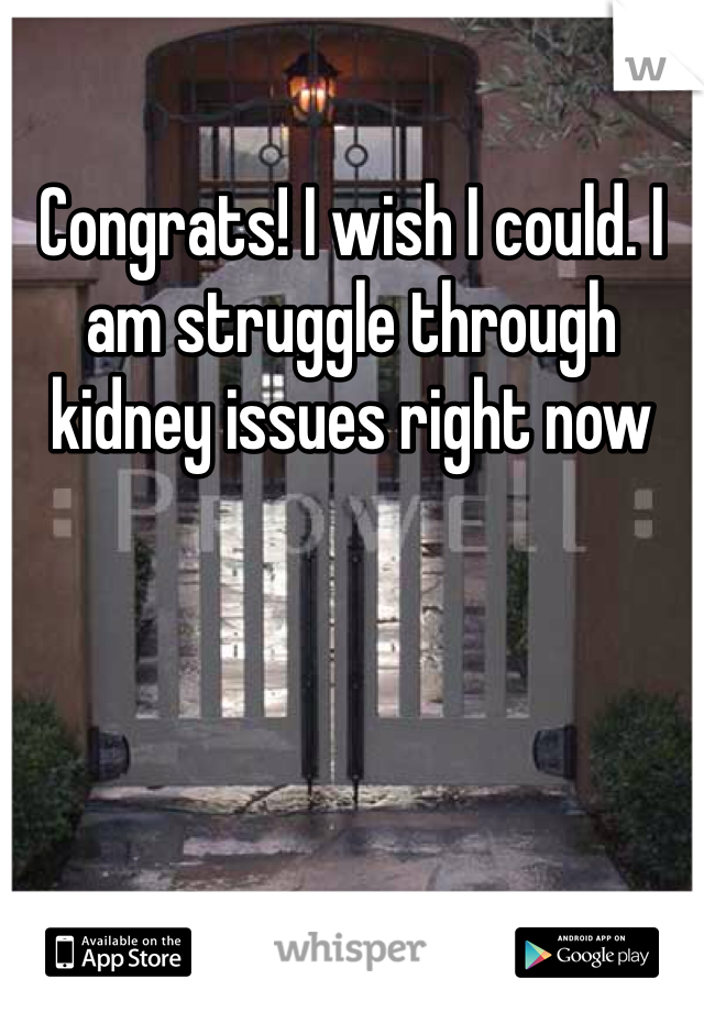 Congrats! I wish I could. I am struggle through kidney issues right now 