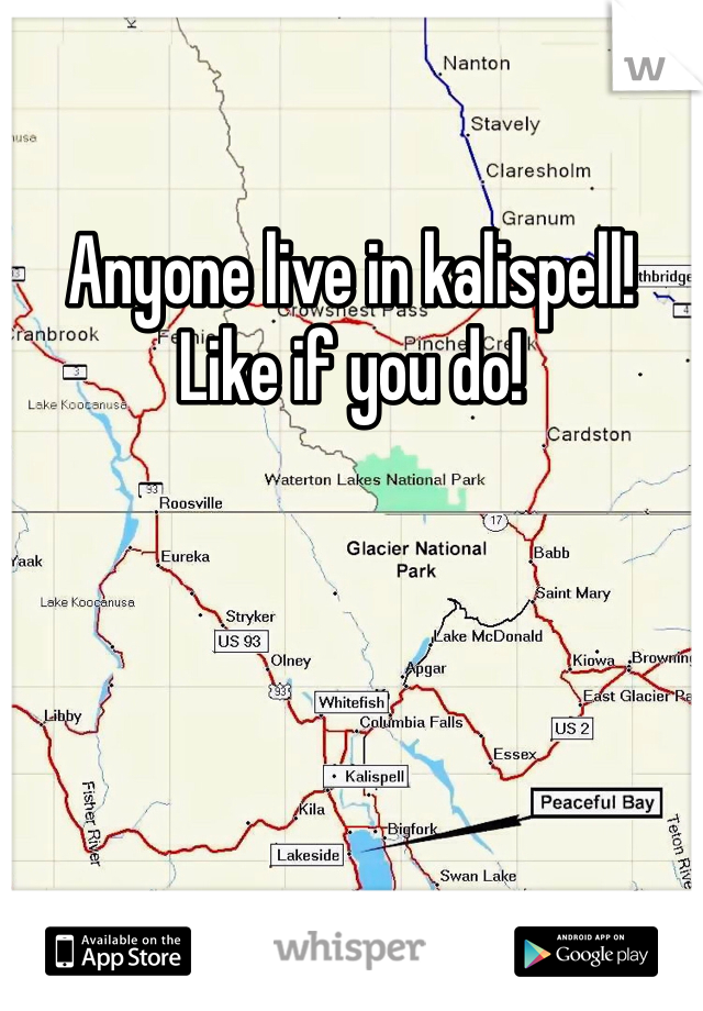 Anyone live in kalispell! Like if you do! 