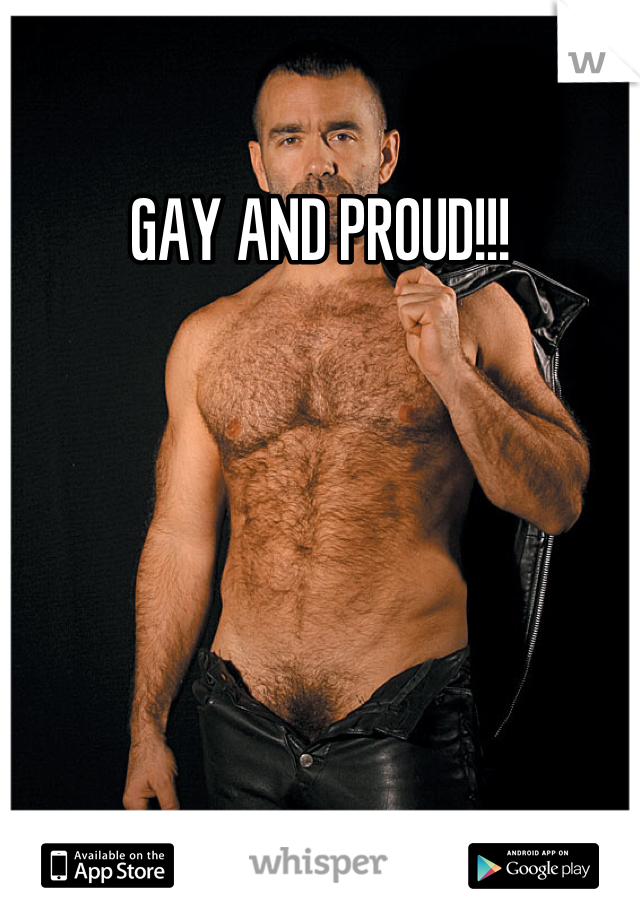 GAY AND PROUD!!!