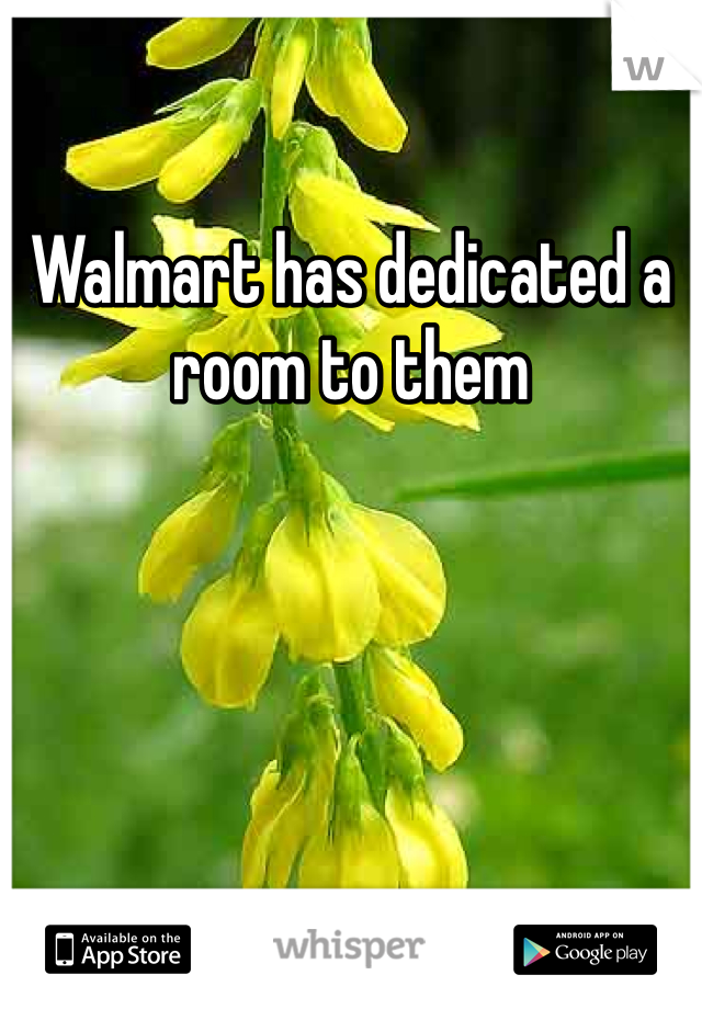 Walmart has dedicated a room to them 