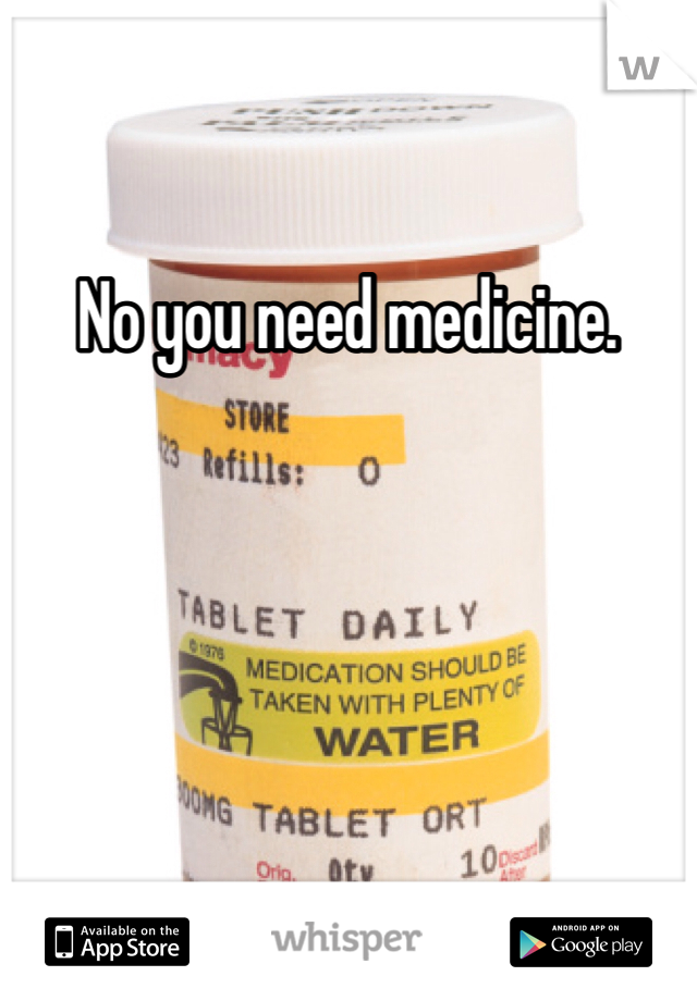 No you need medicine. 
