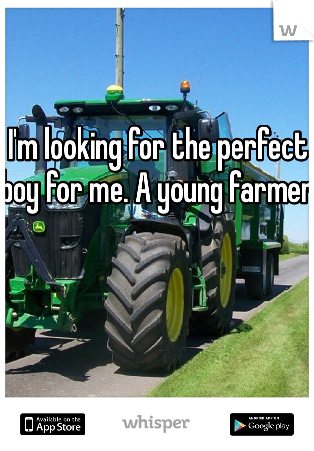 I'm looking for the perfect boy for me. A young farmer 