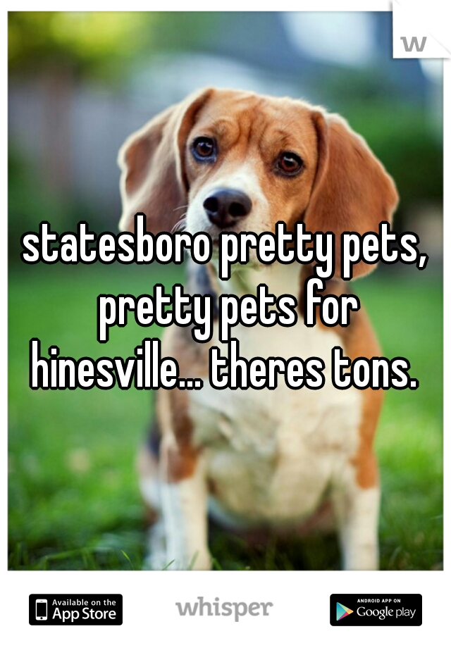 statesboro pretty pets, pretty pets for hinesville... theres tons. 