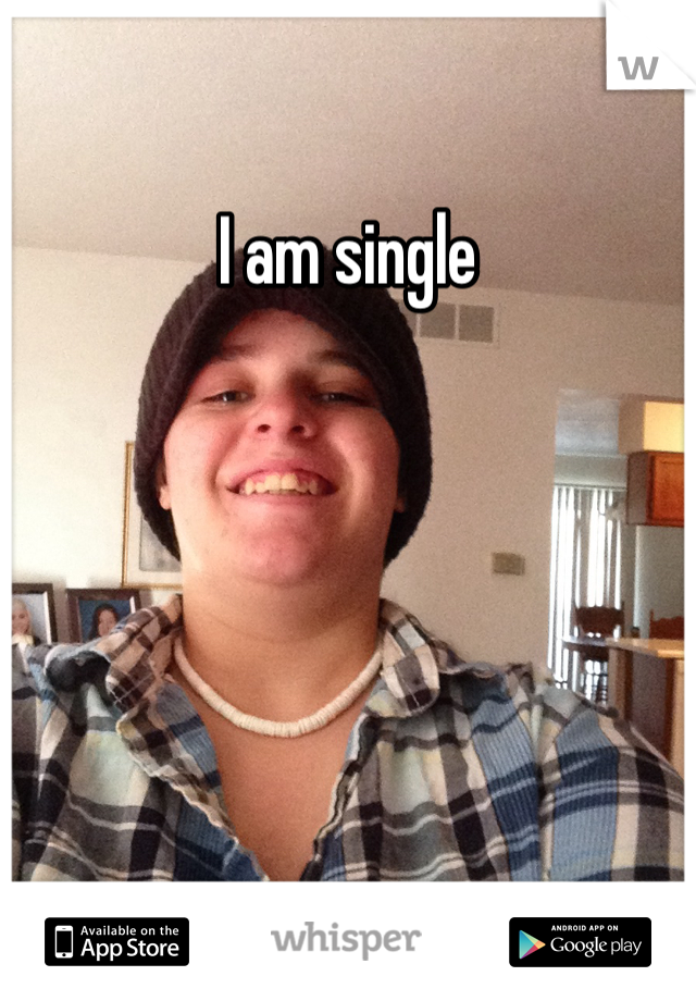 I am single