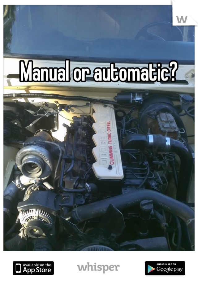 Manual or automatic?