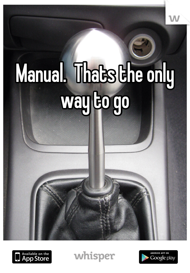Manual.  Thats the only way to go