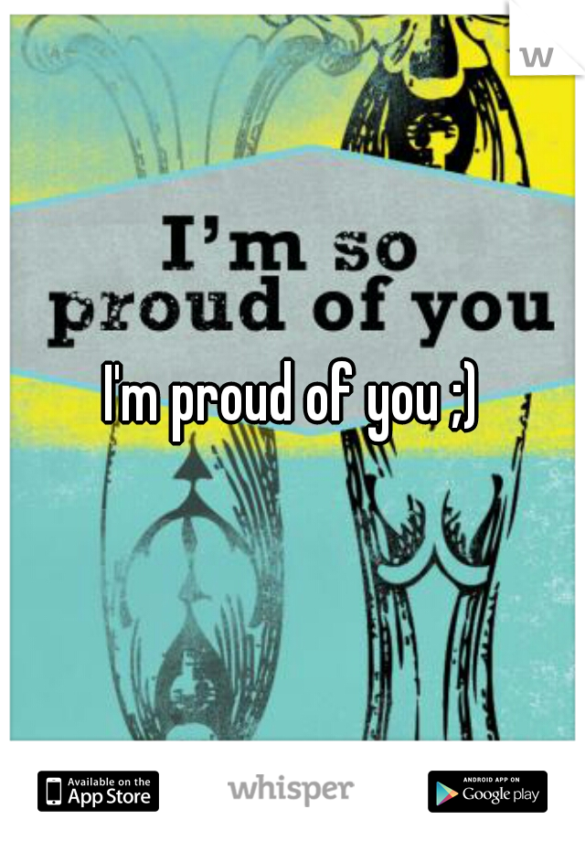 I'm proud of you ;)