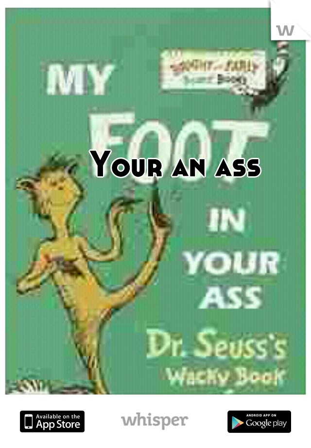 Your an ass