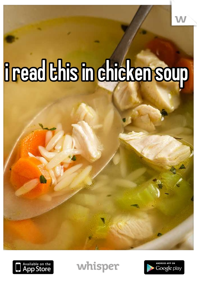 i read this in chicken soup 