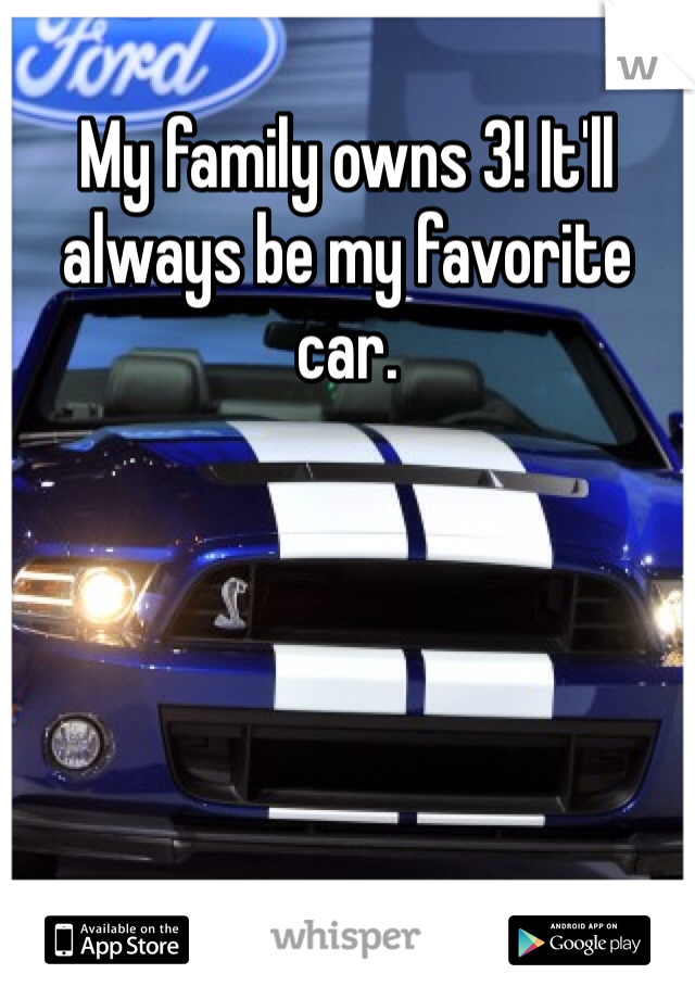My family owns 3! It'll always be my favorite car. 
