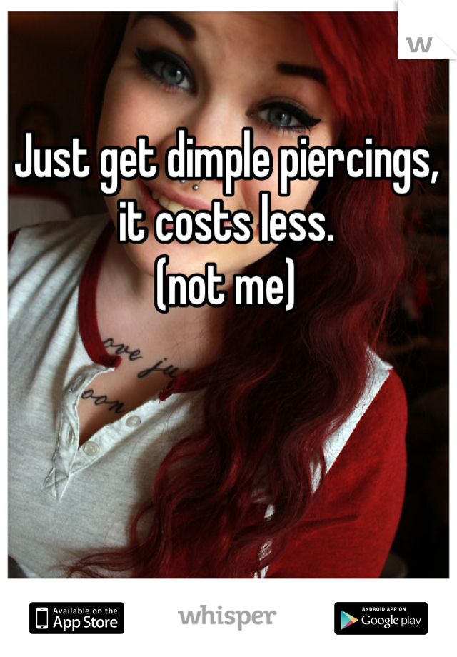 Just get dimple piercings, it costs less. 
(not me)
