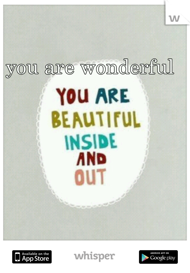 you are wonderful